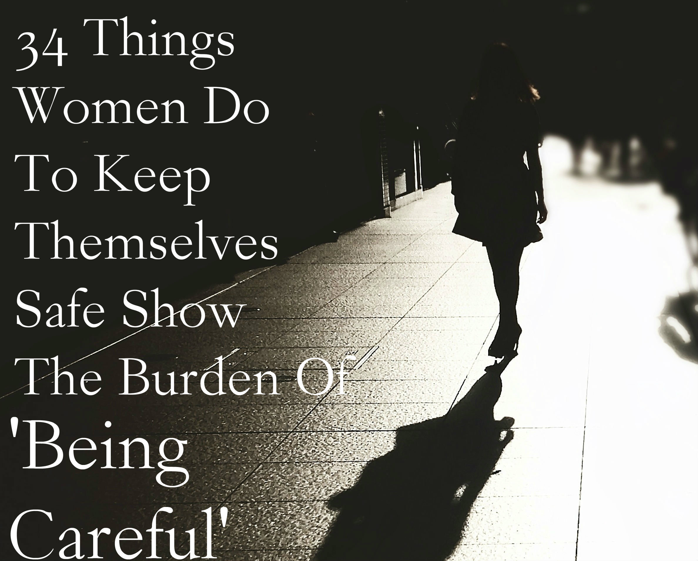 34 Things Women Do To Stay Safe Show The Burden Of 'Being Careful'